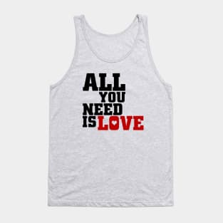 All You Need Is Love! Tank Top